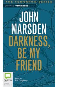 Darkness, Be My Friend