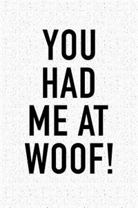 You Had Me at Woof