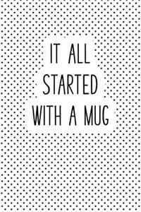 It All Started with a Mug