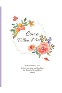 Come, Follow Me New Testament 2019 Living, Learning and Teaching the Gospel of Jesus Christ Journal