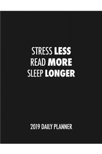 Stress Less Read More Sleep Longer 2019 Daily Planner