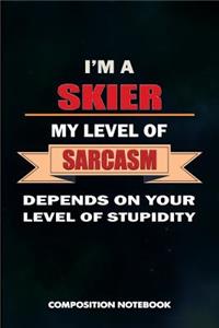 I Am a Skier My Level of Sarcasm Depends on Your Level of Stupidity