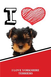 I Love Yorkshire Terriers