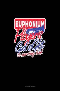 Euphoniumsplayers God's Gift to Marching Band