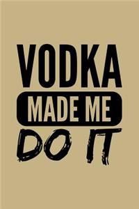 Vodka Made Me Do It