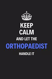 Keep Calm And Let The Orthopaedist Handle It