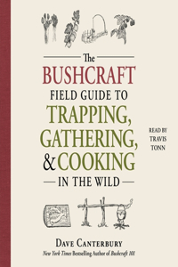 Bushcraft Field Guide to Trapping, Gathering, and Cooking in the Wild