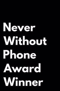 Never Without Phone Award Winner