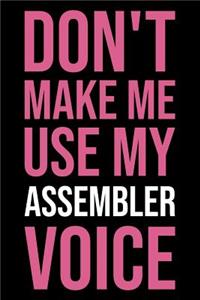 Don't Make Me Use My Assembler Voice