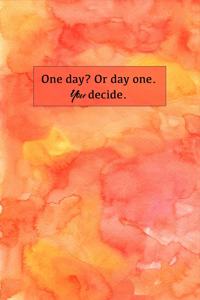 One Day? or Day One