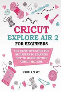 Cricut Explore Air 2 for Beginners