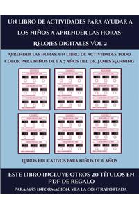 Libros educativos para niños de 6 años (Un libro de actividades para ayudar a los niños a aprender las horas- Relojes digitales Vol 2)