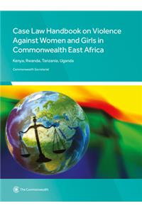 Case Law Handbook on Violence Against Women and Girls in Commonwealth East Africa
