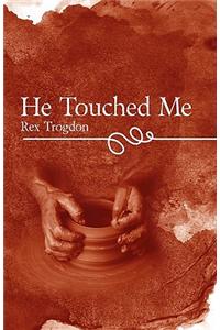 He Touched Me