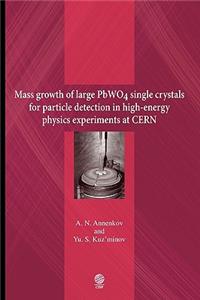 Mass Growth of Large Pwo4 Single Crystals for Particle Detection in High-Energy Physics Experiments at Cern