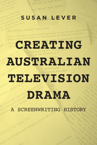 Creating Australian Television Drama