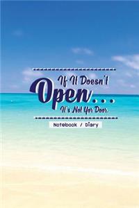 Notebook Diary - If It Doesn't Open? It's Not Yor Door.