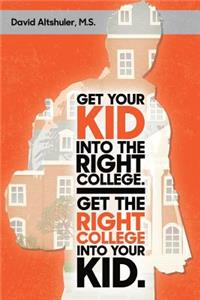 Get Your Kid Into The Right College. Get The Right College Into Your Kid.