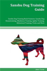 Sanshu Dog Training Guide Sanshu Dog Training Book Features