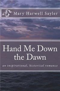 Hand Me Down the Dawn