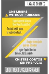 One Liners Without Foreskin. English-Spanish Bilingual Short Read. Parallel Text