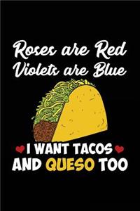 Roses Are Red Violets Are Blue I Want Tacos And Queso Too
