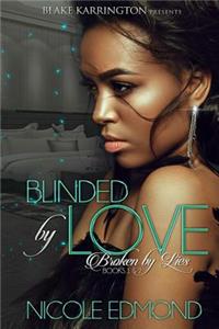 Blinded by Love Broken by Lies 1and 2