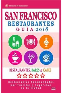 San Francisco Guía de Restaurantes 2018: Restaurantes, Bares Y Cafés En San Francisco, California - Recomendados Por Turistas Y Lugareños (Guía de Viaje San Francisco 2018)