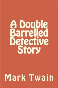 A Double Barrelled Detective Story