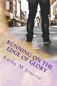 RUNNING on the Edge of Glory