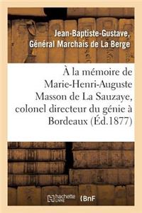 À La Mémoire de Marie-Henri-Auguste Masson de la Sauzaye, Colonel Directeur Du Génie À Bordeaux