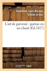 L'Art de Parvenir: Poëme En Un Chant