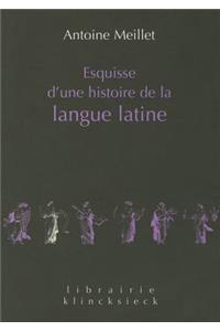 Esquisse d'Une Histoire de la Langue Latine