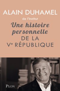 Une histoire personnelle de la Ve Republique