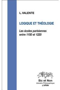 Logique Et Theologie: Les Ecoles Parisiennes Entre 1150 Et 1220