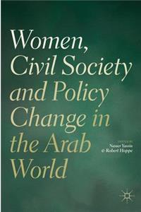 Women, Civil Society and Policy Change in the Arab World
