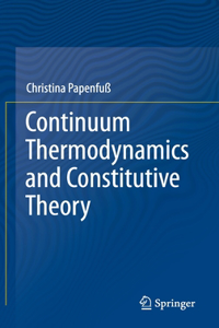 Continuum Thermodynamics and Constitutive Theory