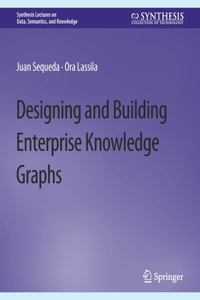 Designing and Building Enterprise Knowledge Graphs