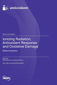 Ionizing Radiation, Antioxidant Response and Oxidative Damage
