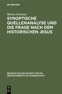 Synoptische Quellenanalyse Und Die Frage Nach Dem Historischen Jesus
