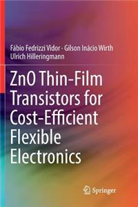 Zno Thin-Film Transistors for Cost-Efficient Flexible Electronics