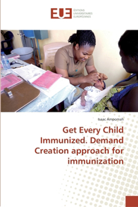 Get Every Child Immunized. Demand Creation approach for immunization