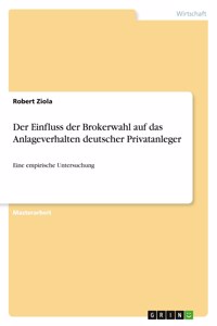 Einfluss der Brokerwahl auf das Anlageverhalten deutscher Privatanleger