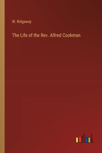 Life of the Rev. Alfred Cookman