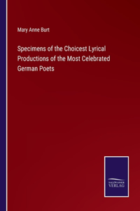 Specimens of the Choicest Lyrical Productions of the Most Celebrated German Poets