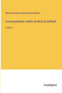 Correspondance inédite de Mme du Deffand