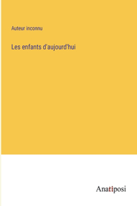 Les enfants d'aujourd'hui
