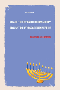 Braucht Schupbach eine Synagoge? Braucht die Synagoge einen Verein?