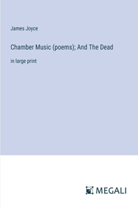 Chamber Music (poems); And The Dead