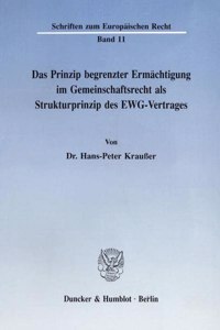Das Prinzip Begrenzter Ermachtigung Im Gemeinschaftsrecht ALS Strukturprinzip Des Ewg-Vertrages